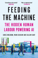 Feeding the Machine: The Hidden Human Labour Powering AI