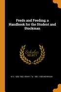 Feeds and Feeding; a Handbook for the Student and Stockman