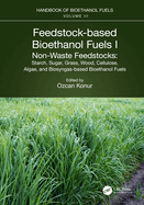 Feedstock-Based Bioethanol Fuels. I. Non-Waste Feedstocks: Starch, Sugar, Grass, Wood, Cellulose, Algae, and Biosyngas-Based Bioethanol Fuels