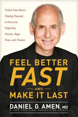 Feel Better Fast And Make It Last - Amen, Dr. Daniel G.