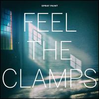 Feel the Clamps [LP] - Spray Paint