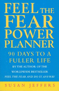 Feel the Fear Power Planner: 90 Days to a Fuller Life