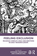Feeling Exclusion: Religious Conflict, Exile, and Emotions in Early Modern Europe