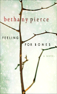 Feeling for Bones - Pierce, Bethany