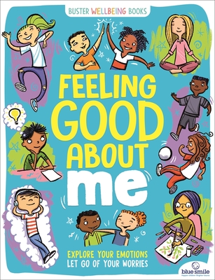 Feeling Good About Me: Explore Your Emotions, Let Go of Your Worries - Bailey, Ellen, and Pemberton, Lesley