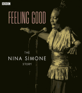 Feeling Good  The Nina Simone Story