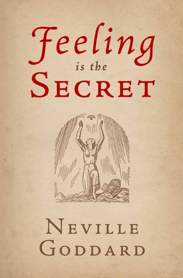 Feeling Is the Secret - Collection, The Neville, and Goddard, Neville