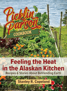 Feeling the Heat in the Alaskan Kitchen: Recipes & Stories About Befriending Earth