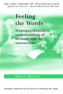 Feeling the Words: Neuropsychoanalytic Understanding of Memory and the Unconscious