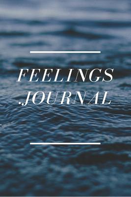 Feelings: 6 X 9 Lined Ruled Notebook Inspirational Journals Paperback Journal - Journals, Blank