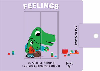 Feelings: A Pull-The-Tab Book - Le Henand, Alice
