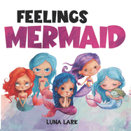 Feelings Mermaid: Children's Book About Emotions and Feelings, Kids Ages 3 5