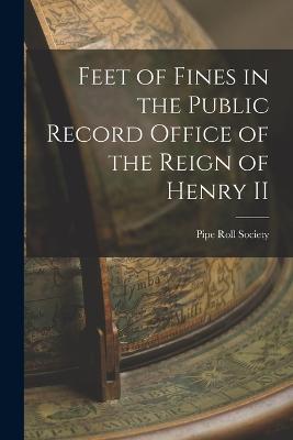 Feet of Fines in the Public Record Office of the Reign of Henry II - Roll Society (Great Britain), Pipe