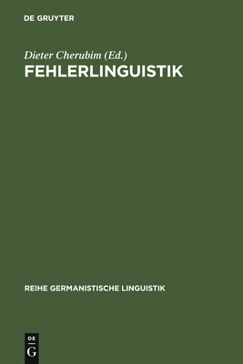 Fehlerlinguistik: Beitrge Zum Problem Der Sprachlichen Abweichung - Cherubim, Dieter (Editor)