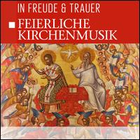 Feierliche Kirchenmusik: In Freude & Trauer - 
