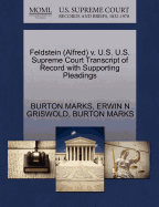 Feldstein (Alfred) V. U.S. U.S. Supreme Court Transcript of Record with Supporting Pleadings - Griswold, Erwin N, and Marks, Burton