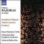 Feliksas Bajoras: Symphony-Diptych; Violin Concerto; Exodus 1