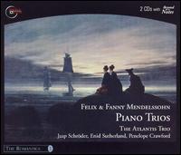 Felix & Fanny Mendelssohn: Piano Trios - Atlantis Trio; Enid Sutherland (speech/speaker/speaking part); Jaap Schrder (speech/speaker/speaking part);...