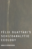 Felix Guattari's Schizoanalytic Ecology