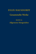 Felix Hausdorff - Gesammelte Werke Band Ia: Allgemeine Mengenlehre