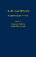 Felix Hausdorff - Gesammelte Werke Band IV: Analysis, Algebra Und Zahlentheorie