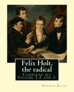 Felix Holt, the radical. By: George Eliot (Complete set Volume 1,2 and 3), in three volume: Social novel, illustrated By: Frank T. Merrill (1848-1936).