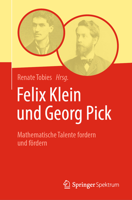 Felix Klein Und Georg Pick: Mathematische Talente Fordern Und Frdern - Tobies, Renate (Editor)