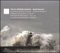 Felix Mendelssohn-Bartholdy: Motets & Piano Trio - Alasdair Beatson (piano); Pekka Kuusisto (violin); Pieter Wispelwey (cello); Flemish Radio Choir (choir, chorus)