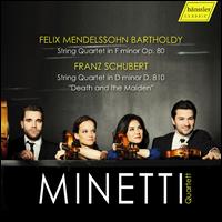 Felix Mendelssohn Bartholdy: String Quartet in F minor, Op. 80; Franz Schubert: String Quartet in D minor, D. 810 "De - Minetti Quartett