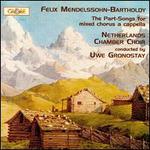 Felix Mendelssohn-Bartholdy: The Part-Songs for Mixed Chorus a Cappella - Netherlands Chamber Choir (choir, chorus); Uwe Gronostay (conductor)