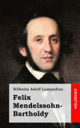 Felix Mendelssohn-Bartholdy