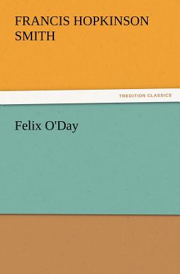 Felix O'Day - Smith, Francis Hopkinson