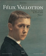 Felix Vallotton, 1865-1925: L'Oeuvre Peint