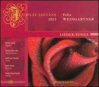 Felix Weingartner: Lieder/Songs - Andreas Fischer (tenor); Felix Plock (baritone); Manja Raschka (mezzo-soprano); Stefan Burkhardt (piano); Ulrike Fulde (soprano)