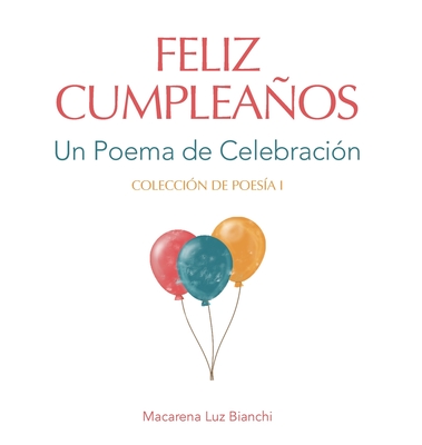 Feliz Cumpleaos: Un Poema de Celebraci?n - Bianchi, Macarena Luz