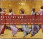 Feliz Navidad: Mediterranean Christmas Music from the Renaissance - Capella de La Torre