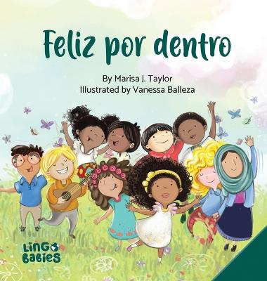 Feliz por dentro: un cuento infantil que ayuda a los nios descubrir el amor-propio y sobre la diversidad/afirmaciones positivas/de entre 3 y 6 aos - Taylor, Marisa J, and Balleza, Vanessa (Illustrator)