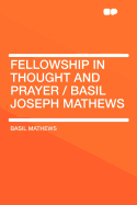 Fellowship in Thought and Prayer / Basil Joseph Mathews