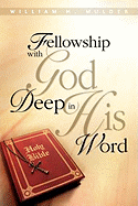 Fellowship with God Deep in His Word - Mulder, William H