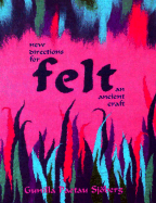 Felt: New Directions for an Ancient Craft