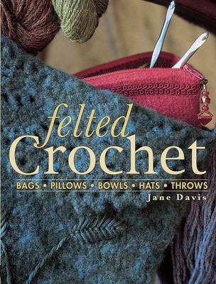 Felted Crochet - Davis, Jane