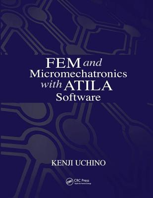 FEM and Micromechatronics with ATILA Software - Uchino, Kenji