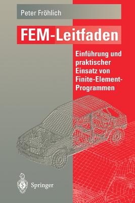 Fem-Leitfaden: Einfuhrung Und Praktischer Einsatz Von Finite-Element-Programmen - Frhlich, Peter