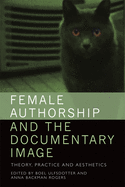 Female Authorship and the Documentary Image: Theory, Practice and Aesthetics