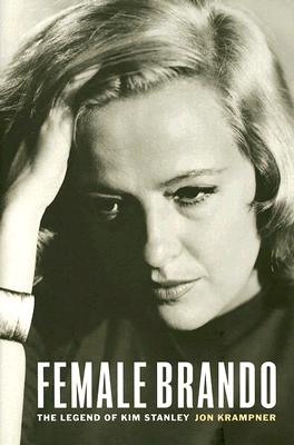 Female Brando: The Legend of Kim Stanley - Krampner, Jon, Professor