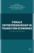 Female Entrepreneurship in Transition Economies: Trends and Challenges