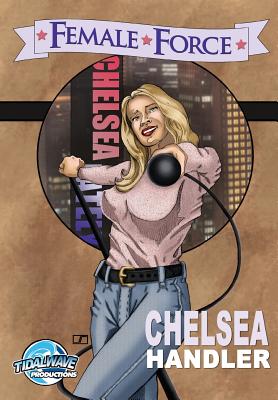 Female Force: Chelsea Handler - Stanicek, Jon, and Seymour, Melissa, and Davis, Darren G (Editor)