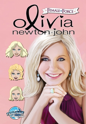 Female Force: Olivia Newton-John - Ruckdeschel, Sandra C, and Newton-John, Olivia (Contributions by)