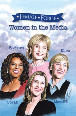 Female Force: Women of the Media: A Graphic Novel: Oprah, Barbara Walters, Ellen DeGeneres & Meredith Vieira - Cooke, Cw