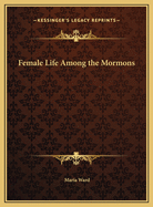 Female Life Among the Mormons